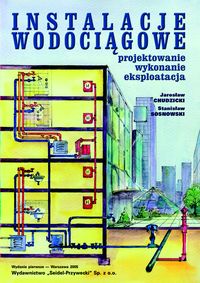 Instalacje wodociągowe. Projektowanie, wykonanie, eksploatacja. III wydanie